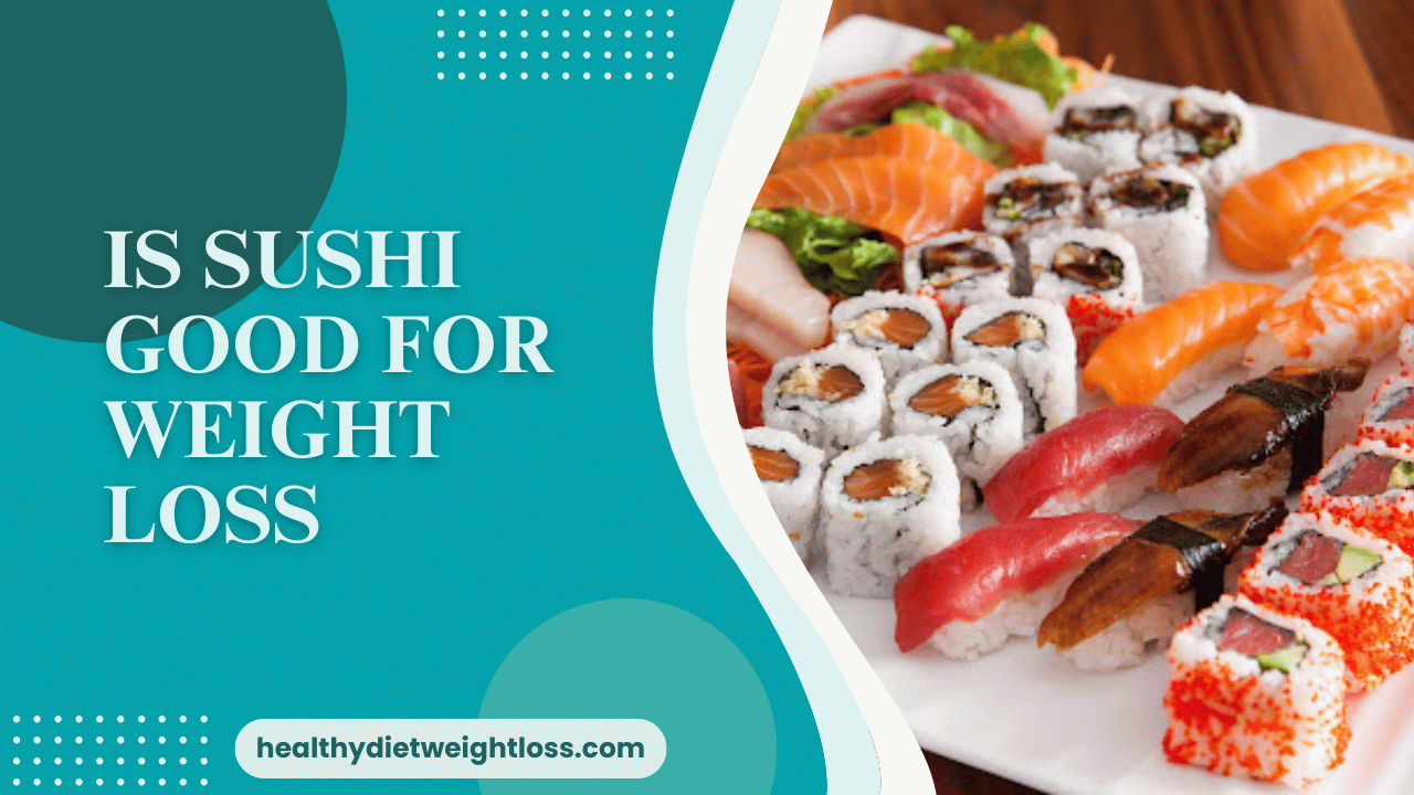 Is Sushi Good for Weight Loss? A Comprehensive Analysis