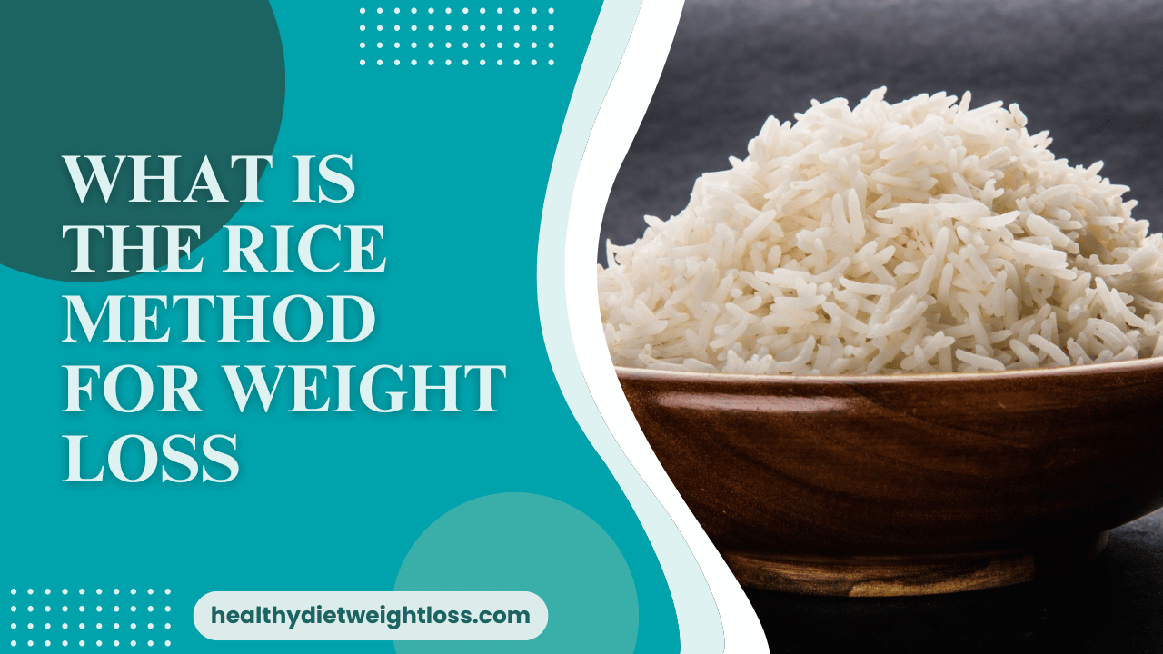 What Is The Rice Method For Weight Loss? A Comprehensive Guide