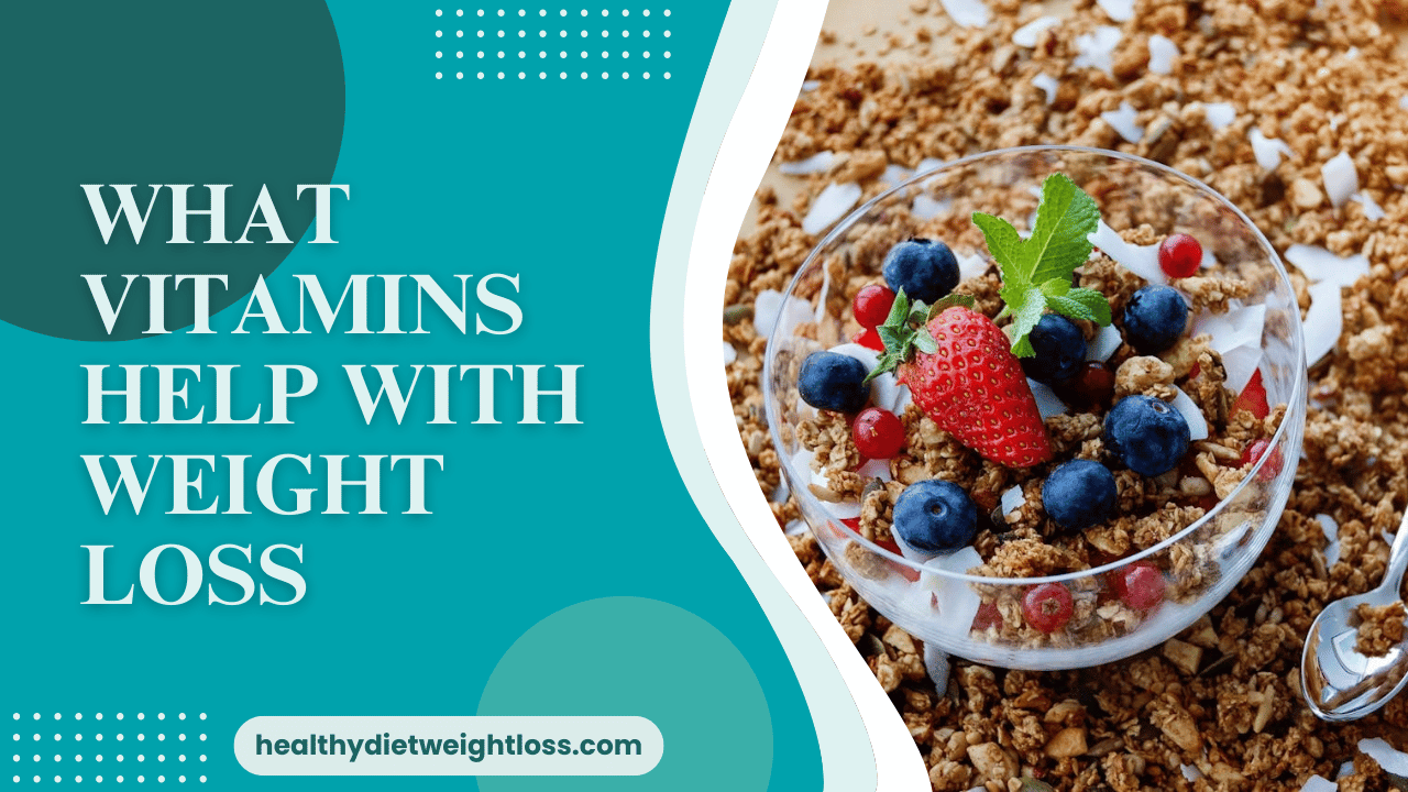 What Vitamins Help With Weight Loss? A Comprehensive Guide